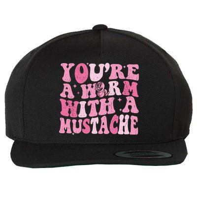 Youre A Worm With A Mustache James Tom Ariana Reality Wool Snapback Cap