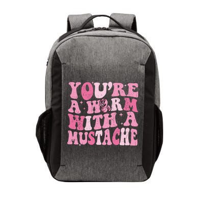 Youre A Worm With A Mustache James Tom Ariana Reality Vector Backpack