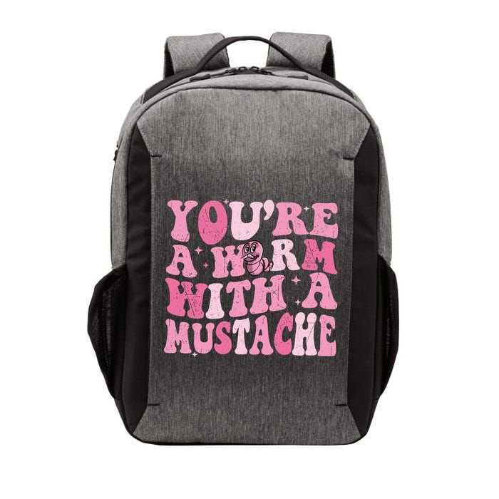 Youre A Worm With A Mustache James Tom Ariana Reality Vector Backpack