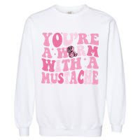 Youre A Worm With A Mustache James Tom Ariana Reality Garment-Dyed Sweatshirt