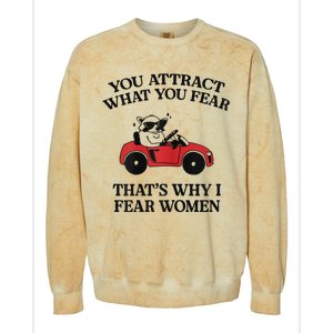 You Attract What You Fear That’S Why I Fear Women Colorblast Crewneck Sweatshirt