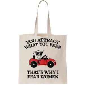 You Attract What You Fear That’S Why I Fear Women Tote Bag