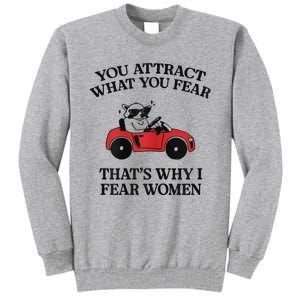 You Attract What You Fear That’S Why I Fear Women Tall Sweatshirt