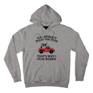 You Attract What You Fear That’S Why I Fear Women Tall Hoodie