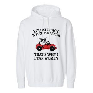 You Attract What You Fear That’S Why I Fear Women Garment-Dyed Fleece Hoodie