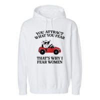 You Attract What You Fear That’S Why I Fear Women Garment-Dyed Fleece Hoodie