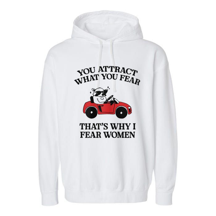 You Attract What You Fear That’S Why I Fear Women Garment-Dyed Fleece Hoodie