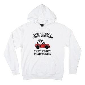 You Attract What You Fear That’S Why I Fear Women Hoodie