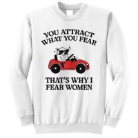 You Attract What You Fear That’S Why I Fear Women Sweatshirt