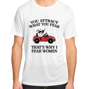 You Attract What You Fear That’S Why I Fear Women Adult ChromaSoft Performance T-Shirt