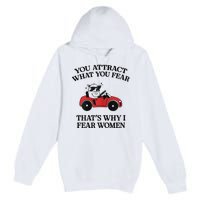 You Attract What You Fear That’S Why I Fear Women Premium Pullover Hoodie