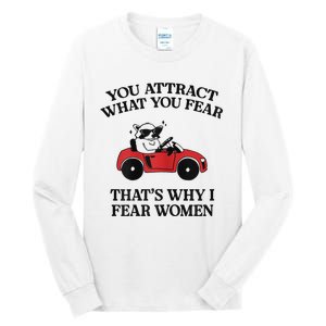 You Attract What You Fear That’S Why I Fear Women Tall Long Sleeve T-Shirt