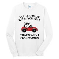 You Attract What You Fear That’S Why I Fear Women Tall Long Sleeve T-Shirt