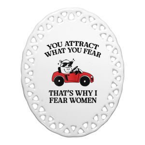 You Attract What You Fear That’S Why I Fear Women Ceramic Oval Ornament