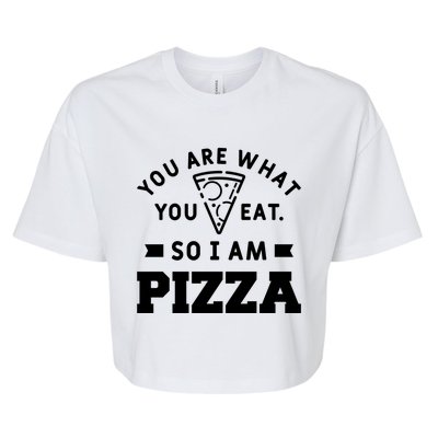 You Are What You Eat So I Am Pizza Funny Fast Food Great Gift Bella+Canvas Jersey Crop Tee