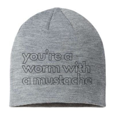 Youre A Worm With A Mustache James Kennedy Team Ariana Vanderpump Rules Lightwe Sustainable Beanie