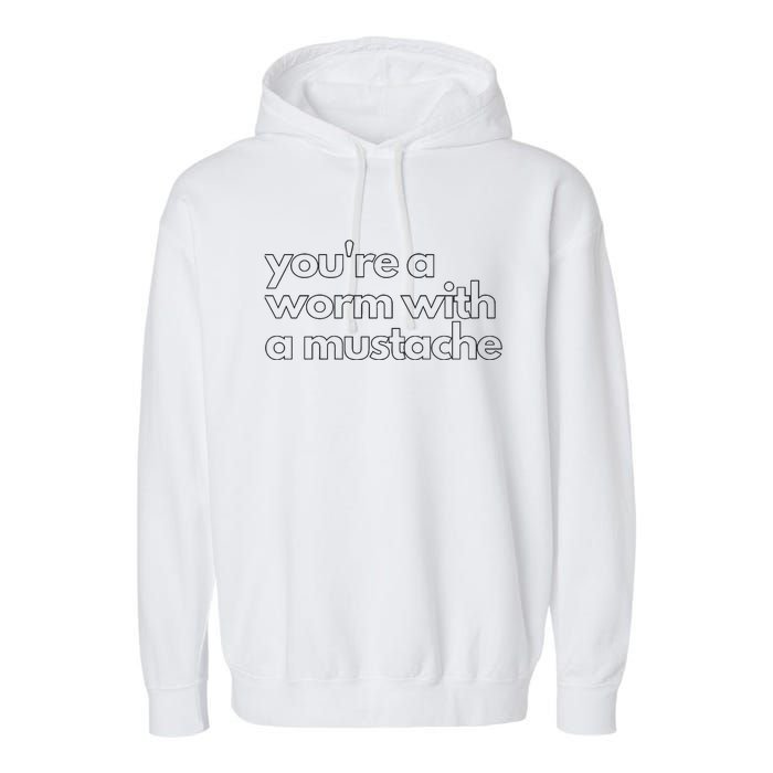 Youre A Worm With A Mustache James Kennedy Team Ariana Vanderpump Rules Lightwe Garment-Dyed Fleece Hoodie