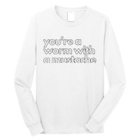 Youre A Worm With A Mustache James Kennedy Team Ariana Vanderpump Rules Lightwe Long Sleeve Shirt