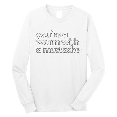 Youre A Worm With A Mustache James Kennedy Team Ariana Vanderpump Rules Lightwe Long Sleeve Shirt