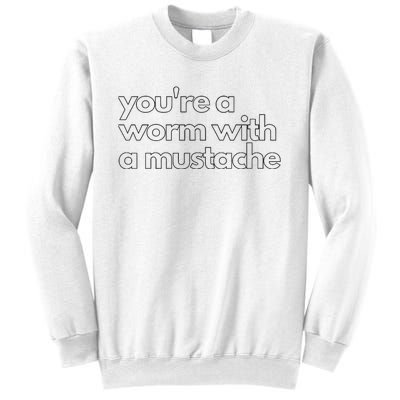 Youre A Worm With A Mustache James Kennedy Team Ariana Vanderpump Rules Lightwe Sweatshirt