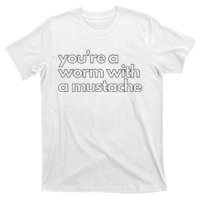 Youre A Worm With A Mustache James Kennedy Team Ariana Vanderpump Rules Lightwe T-Shirt