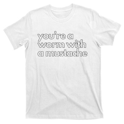 Youre A Worm With A Mustache James Kennedy Team Ariana Vanderpump Rules Lightwe T-Shirt