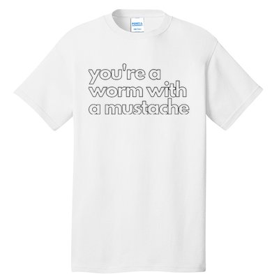 Youre A Worm With A Mustache James Kennedy Team Ariana Vanderpump Rules Lightwe Tall T-Shirt