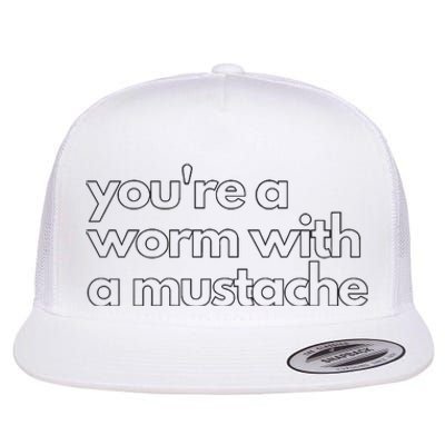 Youre A Worm With A Mustache James Kennedy Team Ariana Vanderpump Rules Lightwe Flat Bill Trucker Hat