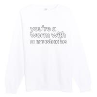 Youre A Worm With A Mustache James Kennedy Team Ariana Vanderpump Rules Lightwe Premium Crewneck Sweatshirt