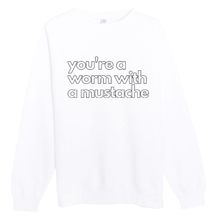 Youre A Worm With A Mustache James Kennedy Team Ariana Vanderpump Rules Lightwe Premium Crewneck Sweatshirt