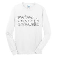 Youre A Worm With A Mustache James Kennedy Team Ariana Vanderpump Rules Lightwe Tall Long Sleeve T-Shirt