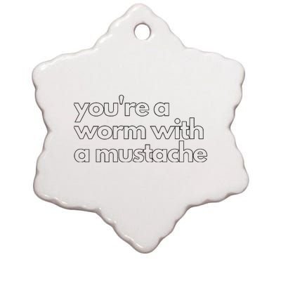 Youre A Worm With A Mustache James Kennedy Team Ariana Vanderpump Rules Lightwe Ceramic Star Ornament