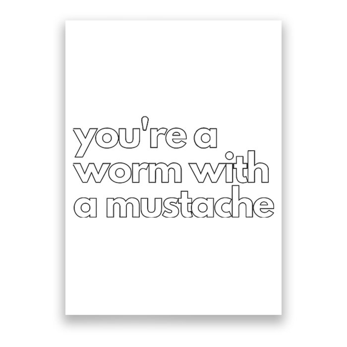 Youre A Worm With A Mustache James Kennedy Team Ariana Vanderpump Rules Lightwe Poster