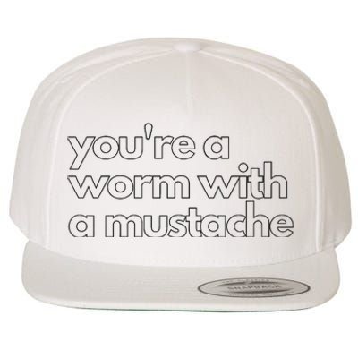 Youre A Worm With A Mustache James Kennedy Team Ariana Vanderpump Rules Lightwe Wool Snapback Cap