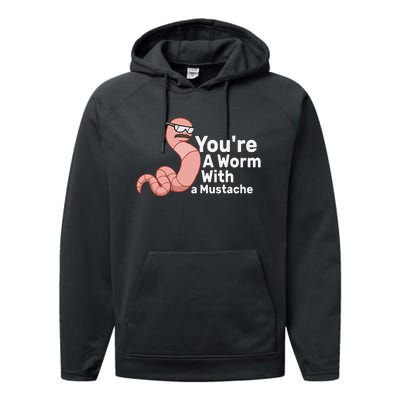 You're a Worm With a Mustache Performance Fleece Hoodie