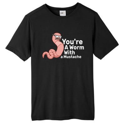 You're a Worm With a Mustache Tall Fusion ChromaSoft Performance T-Shirt