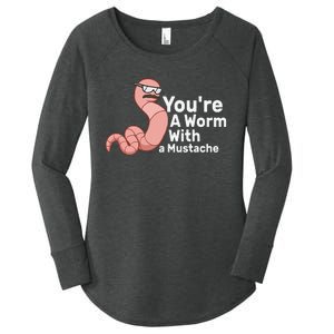 You're a Worm With a Mustache Women's Perfect Tri Tunic Long Sleeve Shirt