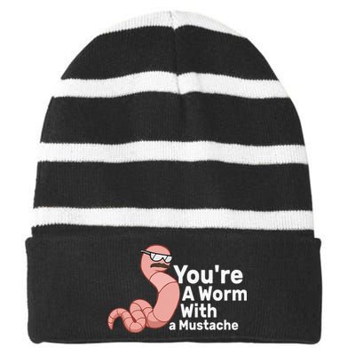 You're a Worm With a Mustache Striped Beanie with Solid Band