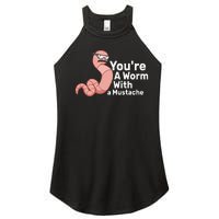 You're a Worm With a Mustache Women's Perfect Tri Rocker Tank