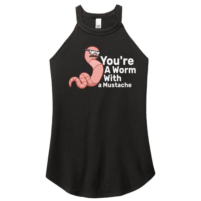 You're a Worm With a Mustache Women's Perfect Tri Rocker Tank