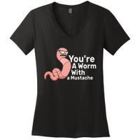 You're a Worm With a Mustache Women's V-Neck T-Shirt