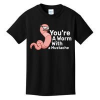 You're a Worm With a Mustache Kids T-Shirt