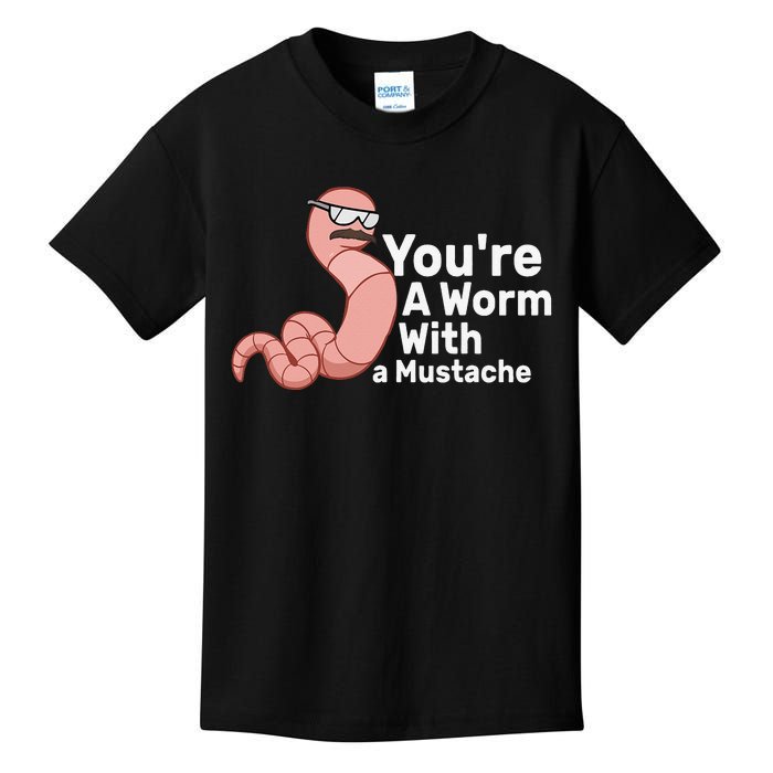 You're a Worm With a Mustache Kids T-Shirt