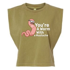 You're a Worm With a Mustache Garment-Dyed Women's Muscle Tee