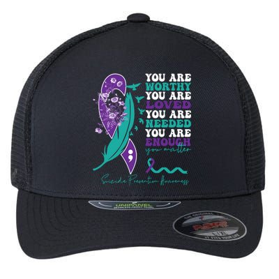 You Are Worthy You Are Loved Suicide Prevention Quote Flexfit Unipanel Trucker Cap