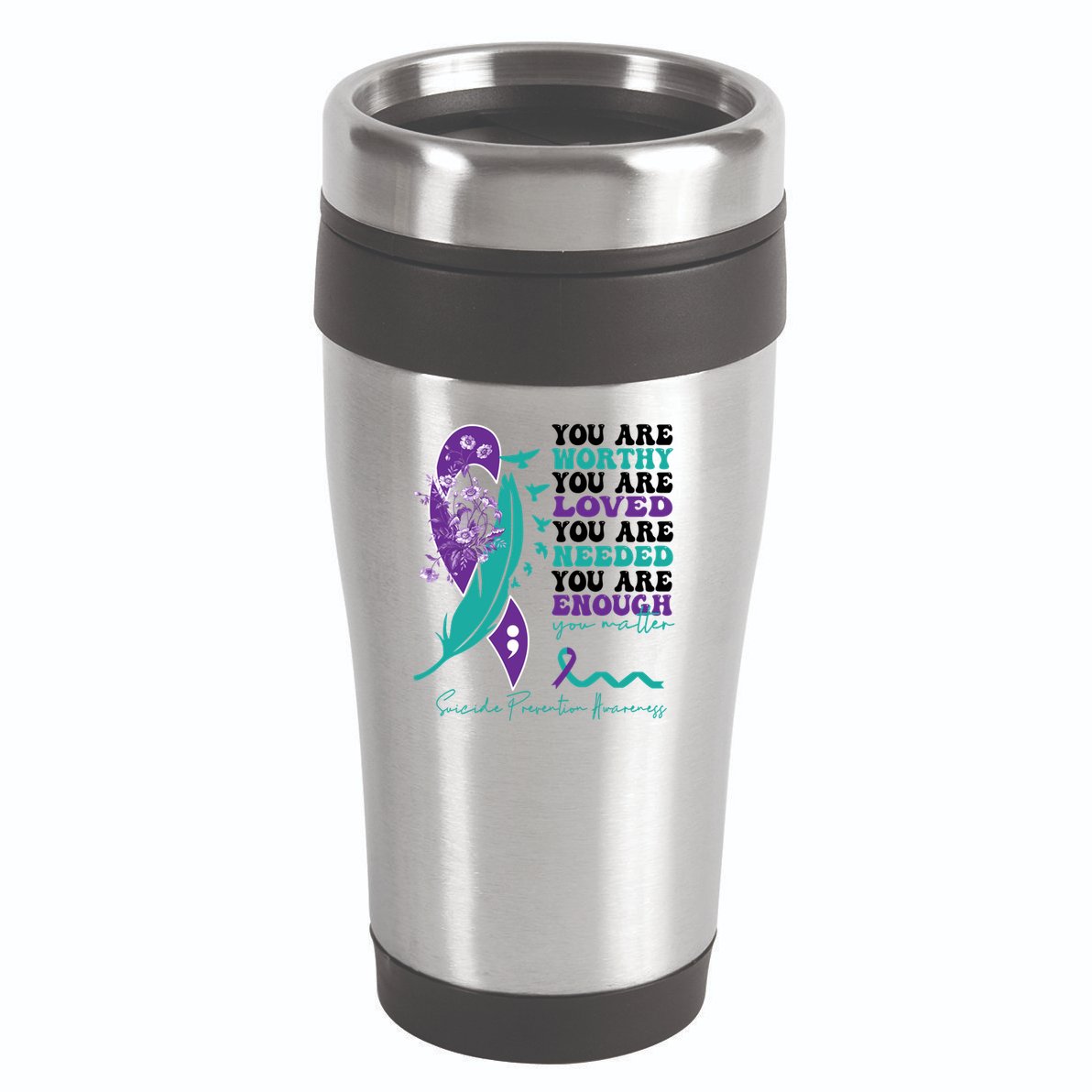 You Are Worthy You Are Loved Suicide Prevention Quote 16oz Travel Tumbler