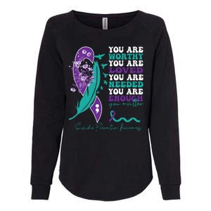 You Are Worthy You Are Loved Suicide Prevention Quote Womens California Wash Sweatshirt