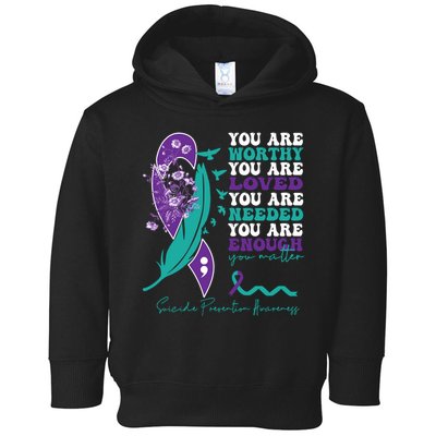 You Are Worthy You Are Loved Suicide Prevention Quote Toddler Hoodie