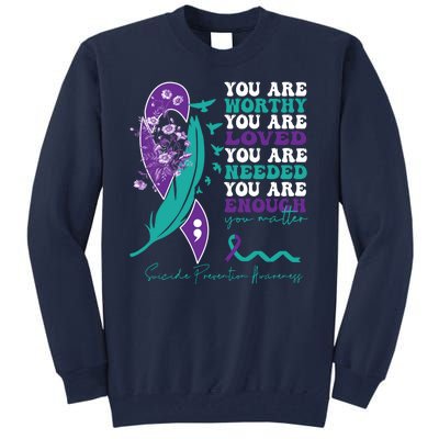 You Are Worthy You Are Loved Suicide Prevention Quote Tall Sweatshirt