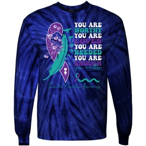 You Are Worthy You Are Loved Suicide Prevention Quote Tie-Dye Long Sleeve Shirt